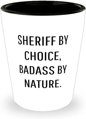 Fancy Sheriff Gifts, SHERIFF BY CHOICE, BADASS BY, Joke Birthday Shot Glass Gifts Idea For Coworkers, Sheriff Gifts From Friends, Love, Law