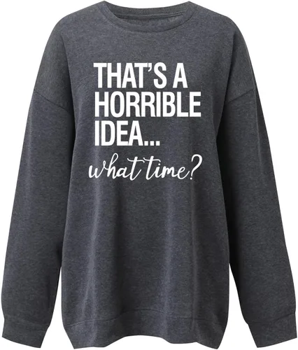 Miniatura 3 de Sudadera de gran tamaño con cuello redondo y manga larga con texto en inglés That's A Horrible Idea What Time