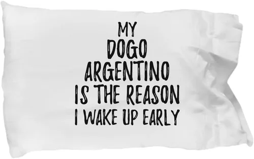 My Dogo Argentino is The Reason I Wake Up Early Pillowcase Funny Gift for Lazy Animal Lover Mom Dad Pillow Cover Case Set Standard Size 20x30