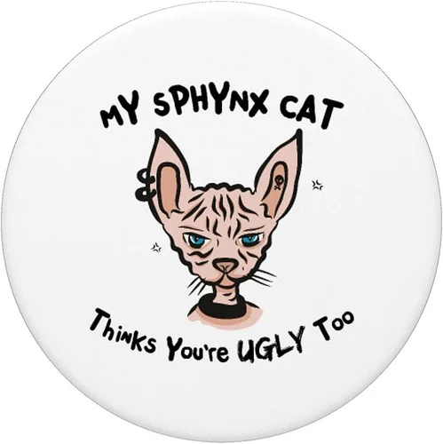 Miniatura 3 de My Sphynx Thinks You're Ugly Too Funny Hairless Cat Mom Dad PopSockets PopGrip intercambiable
