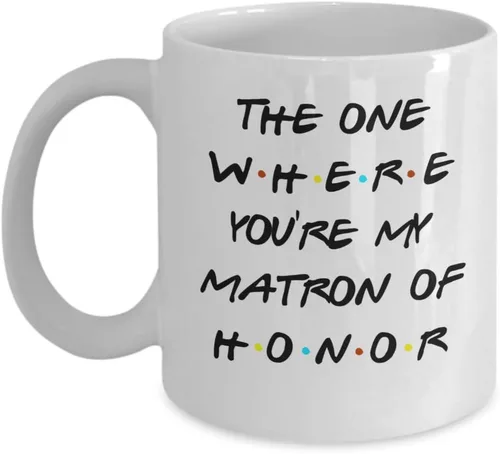 Taza de té inspirada en el programa de televisión Matron of Honor para hermana o mejor amiga, The One Where You're My Matron of Honor Friends para