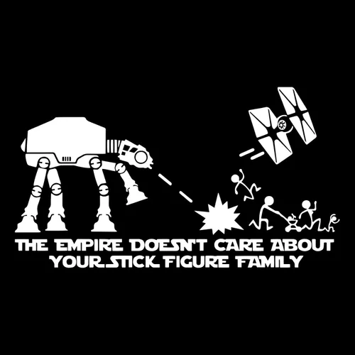 Calcomanía adhesiva para autos: "The Empire Doesnt Care About Your Stick Figure Family". Inspirada en la lucha entre Star Wars ATAT & Tie Fighter.