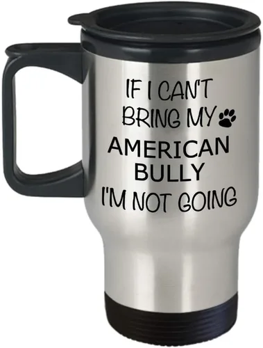 HollyWood & Twine American Bully Gifts - Taza de café de viaje con aislamiento de acero inoxidable con texto en inglés "If I Can't Bring My I'm Not
