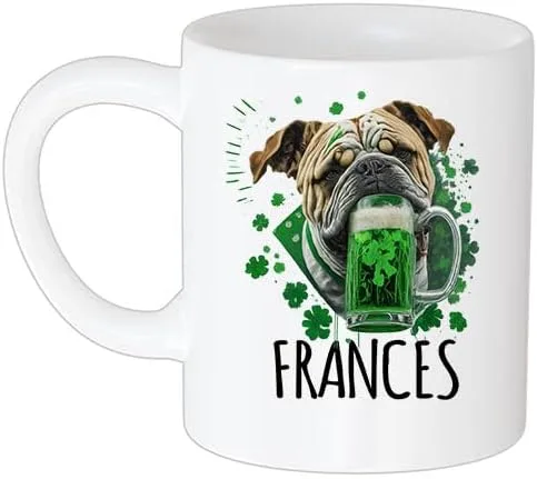 Taza con nombre del perro del día de San Patricio, divertido día irlandés para Bulldog con nombre personalizado Frances 11 oz, taza blanca para