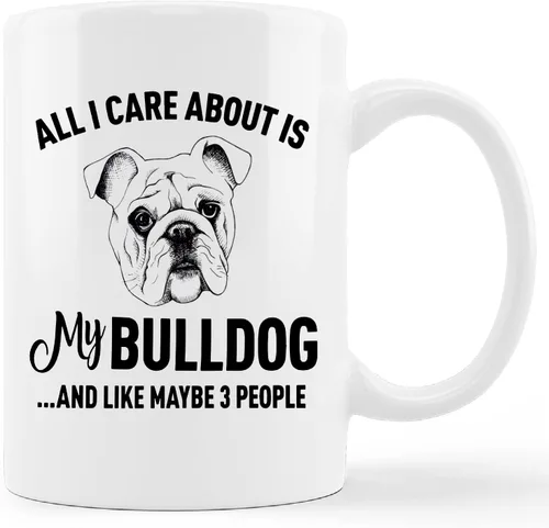 Taza divertida de Bulldog con texto en inglés «All I Care About is My Bulldog», taza de cerámica de 11 onzas, regalo para amantes de los perros,