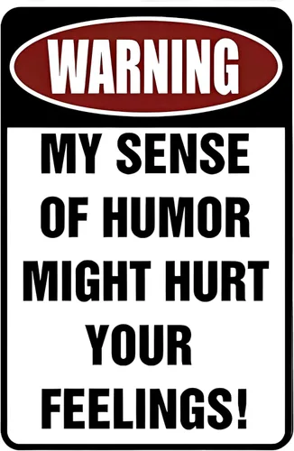 Custom Kraze Warning My Sense of Humor Might Hurt Your Feelings! Cartel de metal divertido para tu garaje, cueva de hombre, patio o pared.
