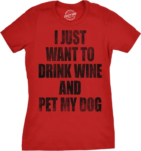 Camiseta para mujer con texto en inglés "I Just Want to Drink Wine and Pet My Dog", divertida camiseta para amantes del cachorro, Vino