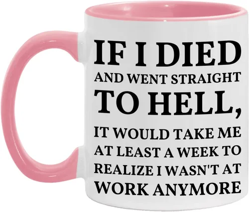 Miniatura 11 de Taza con texto en inglés "If I Died And Went to Hell", sarcasmo, oficina, lugar de trabajo, peor trabajo, compañero de trabajo, colega, regalo