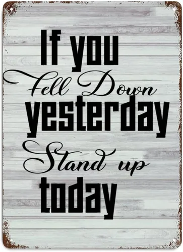 Letrero de metal con cita de amor, letrero de metal decorativo con texto en inglés "If You Fell Down Yesterday Stand Up Today de grano de madera,