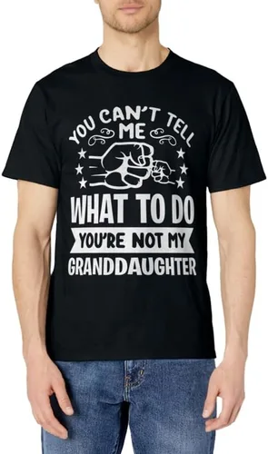 Camiseta You can't Tell me what to do You're not my Granddaughter, Negro, S