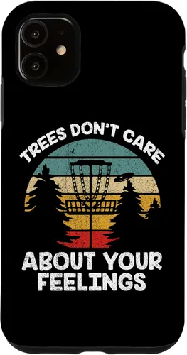 Funda para iPhone 11 Trees Dont Care About Your Feelings Disc Golf Player Case