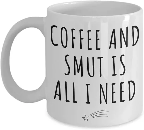 Coffee and Smut is all I Need - Taza de café, regalos para amantes de los libros de mejor amiga, regalos para esposa, regalos divertidos para mejor