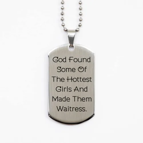 God Found Some of the Hottest Girls and Them Waitress. Etiqueta plateada para perro, regalo de camarera de amigos, inspira a colegas
