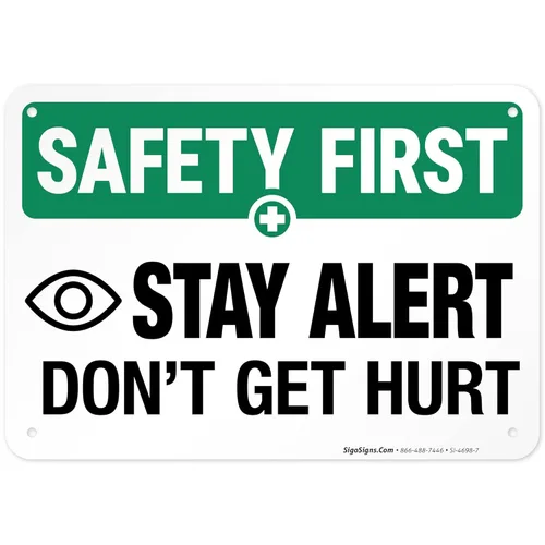 Letrero con texto en inglés "Stay Alert Don'T Get Hurt, OSHA Safety First Sign, 10 x 7 pulgadas, libre de óxido, aluminio 040, resistente a la