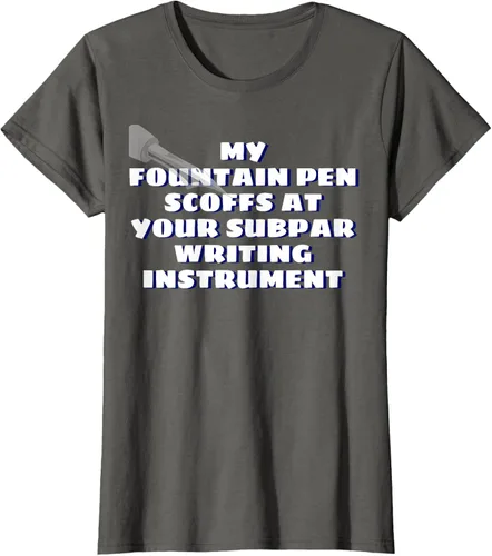 Miniatura 7 de My Fountain Pen Scoffs At Your Subpar - Camiseta de manga corta