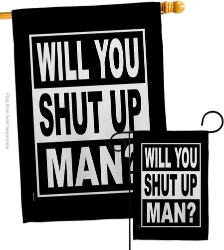 Will You Shut Up Garden House Flag - Set Patriotic Vote President Democrat Republican Tea Party United State American Election - Decoration Banner
