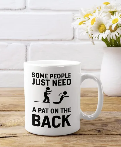 Taza con texto en inglés "Some People Just Need A Pat On The Back", el mejor regalo para amigos, compañero de trabajo, divertida taza de café con