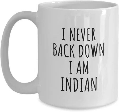 I Never Back Down I'm Indian Mug Funny India Gift For Men Women Strong Nation Pride Quote Gag Joke Coffee Tea Cup Large 15 Oz