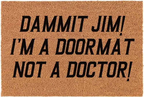 Funny Dammit Jim I'm a Doormat Not a Doctor - Tapete decorativo para el porche delantero, para la entrada al aire libre, personalizado, resistente,
