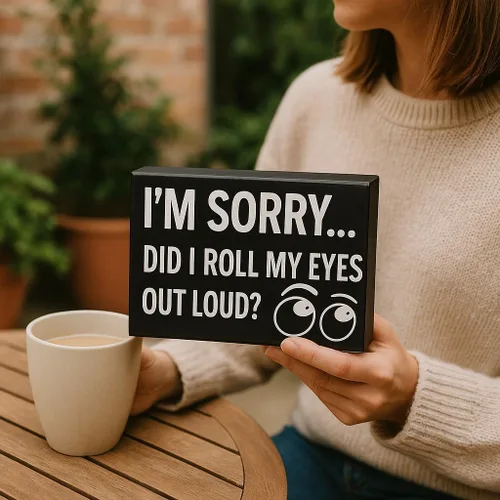 Miniatura 4 de Divertido letrero en rollo de ojos – I'm Sorry Did I Roll My Eyes Out Loud – Regalo para compañeros de trabajo, amigos, adolescentes, humor