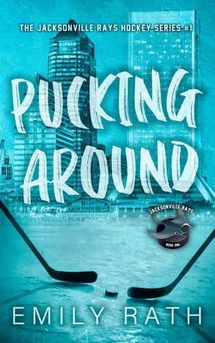 Pucking Around: A Why Choose Hockey Romance (Jacksonville Rays Hockey) Tapa blanda – 24 Abril 2023