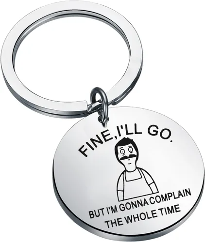 TGBJE Bob, regalo de los fans de Bob's Gift Belcher Gift I'll Go But I'm Gonna Quplain The Whole Time Llavero de los fanáticos del juego