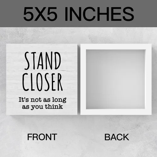Miniatura 2 de Letrero con texto en inglés "Stand Closer - Not As You Think", decoración de baño para niños, regalo de inauguración de la casa, regalo divertido, 5