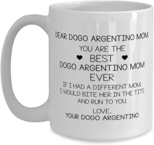 Taza de café con texto en inglés "Dear Dogo Argentino Mom Ever", "You Are The Best Dogo Argentino Mom Ever", de 15 onzas