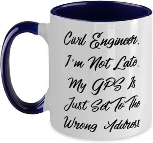 Ingeniero civil. Taza con texto en inglés "I'm Not Late. My GPS Is Two Tone de 11 onzas", taza de ingeniero civil, los mejores regalos para