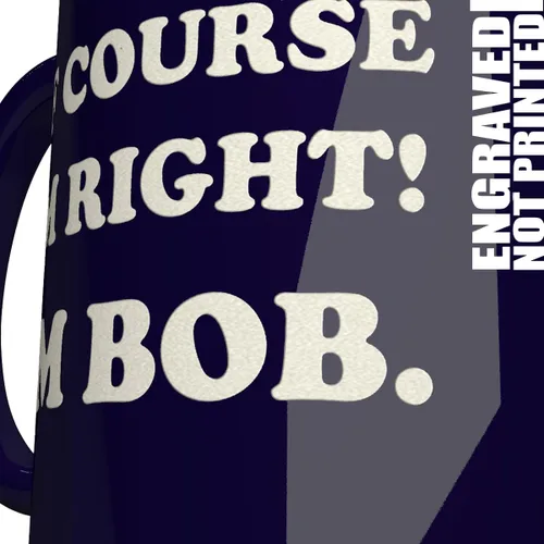 Miniatura 2 de NM NEXTMUG Taza de cerámica grabada - Of Course I'm Right, I'm Bob - Divertida taza de café de regalo de sarcasmo para amigos, compañeros de clase