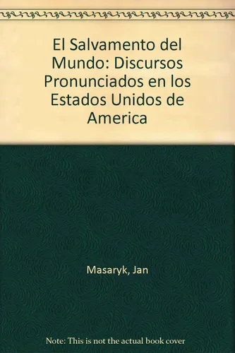 El Salvamento del Mundo: Discursos Pronunciados en los Estados Unidos de America