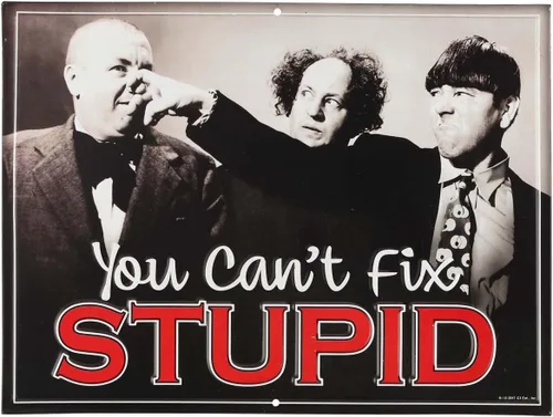 Letrero de metal con texto en inglés «The Three Stooges You Can't Fix Stupid», divertido arte de pared vintage para garaje, taller o cueva del hombre