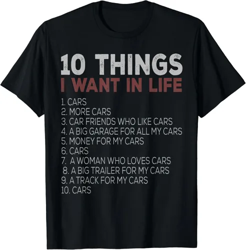 10 Things I Want In My Life Cars More Cars - Camiseta para automóvil, Negro -