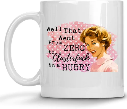 Bueno, eso pasó de cero a Clusterf* ck in a prisa Funny Vintage 1950's Housewife Pin-up Girl 11 o 15 oz. Taza de regalo para su mejor amiga