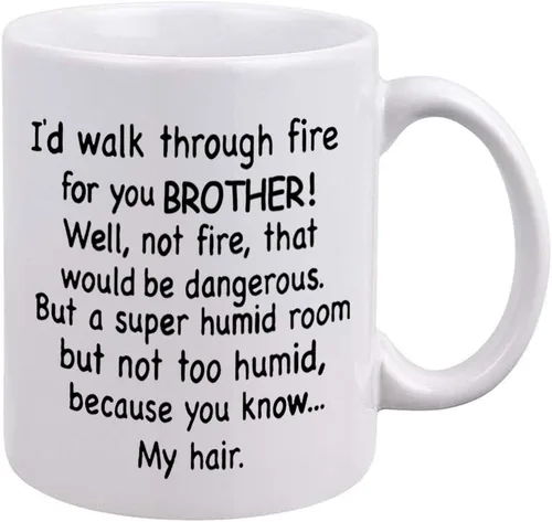 DQG CVT Funny Brother Gifts - Taza de café con texto en inglés "I'd Walk Through Fire For You", taza familiar única, perfecta para cumpleaños y