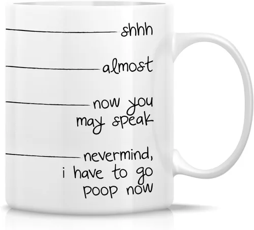 Retreez Taza divertida – Shhh, almost, now you may speak, I have to go poop - Tazas de café de cerámica de 11 onzas – Divertido, sarcasmo,