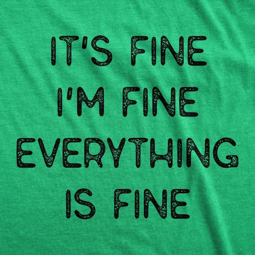 Miniatura 14 de Camiseta sarcástica divertida para hombre con texto en inglés "It's Fine I'm Fine Everything is Fine