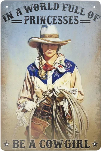 Super durable Letrero de metal con texto en inglés «A Beautiful Cowgirl – In A World Full of Princesses Be A Cowgirl», letrero de hojalata vintage