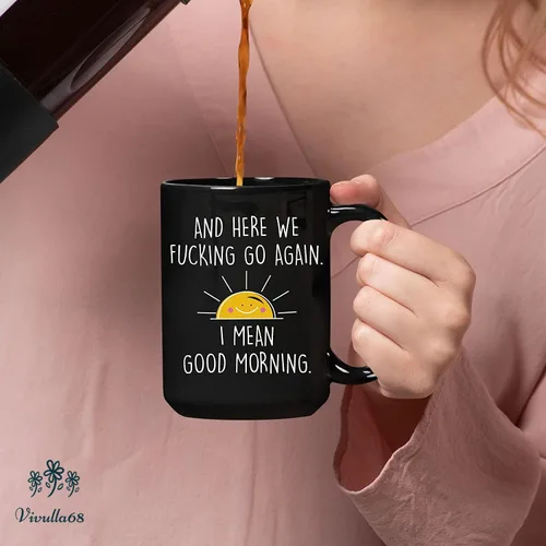 Miniatura 4 de Taza de café de 15 onzas con texto en inglés "And Here We Fucking Go Again I Mean Good Morning - Divertidos regalos de humor para adultos, mujeres