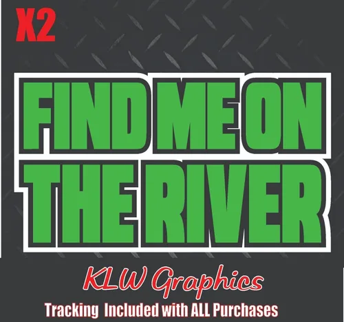 Find Me On The River Lime Green Black White Full Color Decal Sticker Diesel Truck 6.7 6.6 Line Boat Bait Pole Fishing Country Dad