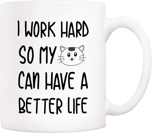 5Aup Taza de café con cita divertida para amantes de los gatos, I Work Hard So My Cat Can Have A Better Life, lindas tazas para esposa, novio, mamá,
