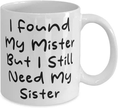 Miniatura 2 de Taza con texto en inglés "I Found My Mister But I Still Need My Sister" de 11 onzas y 15 onzas, regalo de hermana de hermana, taza de agradecimiento