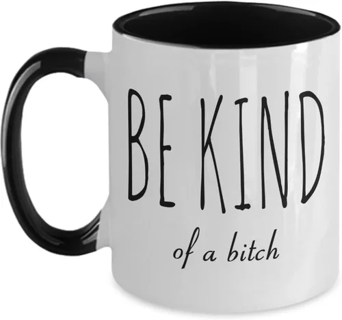 Taza de café de dos tonos con texto en inglés "Be Kind of A Bitch Rude", regalo para amigos, regalo divertido para amigos