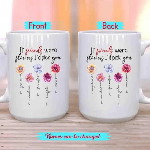 Miniatura 2 de Taza de café personalizada con diseño de flores con texto en inglés "If Friends Were Flowers I'd Pick You", taza de café de 11 onzas, 15 onzas
