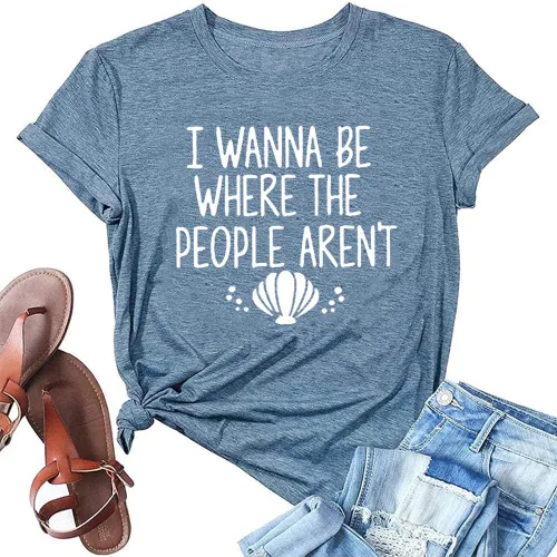 Camiseta con texto en inglés "I Wanna Be Where The People Don't para mujer, casual, manga corta, divertida y bonita camiseta gráfica