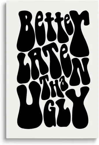 SKYSUKEY Divertido y retro póster con cita de 'Better Late Than Ugly', diseño vintage en blanco y negro para niñas, mujeres, decoración ideal para