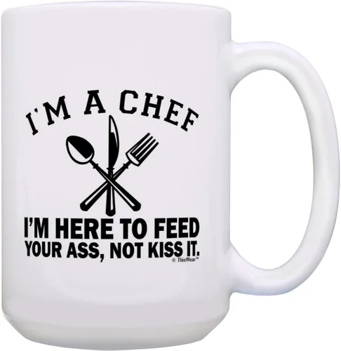 Regalos de chef para mujeres, con texto en inglés "I I'm A Chef Here to Feed Your Ass Not Kiss It" Taza de café de 15 onzas color blanco 15oz -