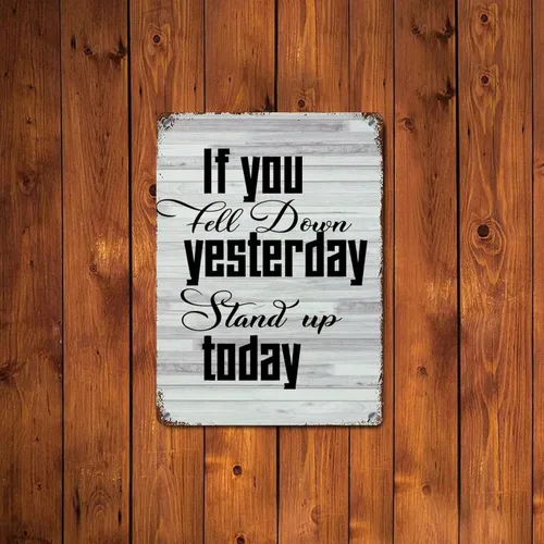 Miniatura 5 de Letrero de metal con cita de amor, letrero de metal decorativo con texto en inglés "If You Fell Down Yesterday Stand Up Today de grano de madera
