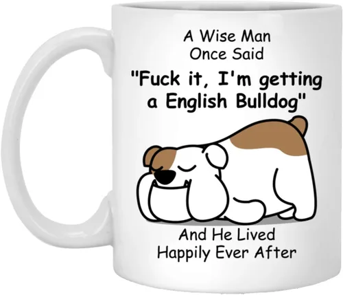 Taza divertida para mujeres dueñas de mascotas – Taza para café «A Wise Woman Once Said», blanca, 325 ml., Bulldog inglés - Wise Man 2