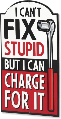 Miniatura 2 de Letrero de metal con texto en inglés "I Can't Fix Stupid But I Can Charge for It", divertido letrero mecánico para cueva de hombre, taller o garaje